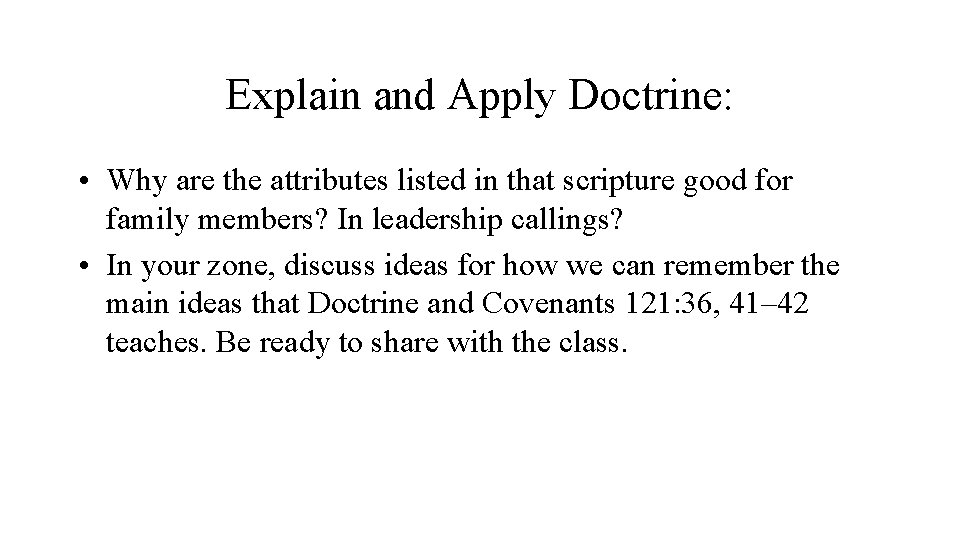 Explain and Apply Doctrine: • Why are the attributes listed in that scripture good