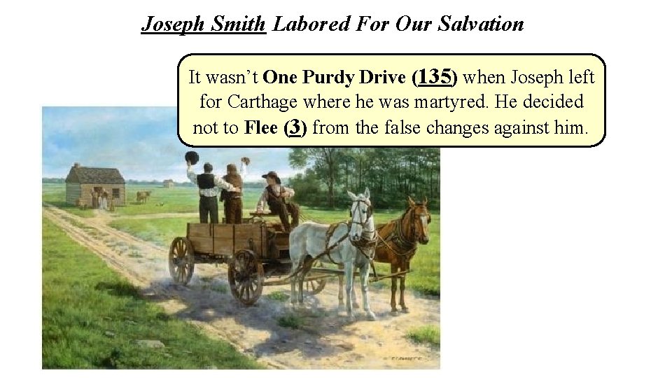 Joseph Smith Labored For Our Salvation It wasn’t One Purdy Drive (135) when Joseph