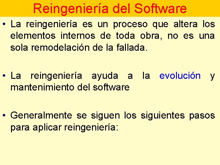 Reingeniería del Software • La reingeniería es un proceso que altera los elementos internos