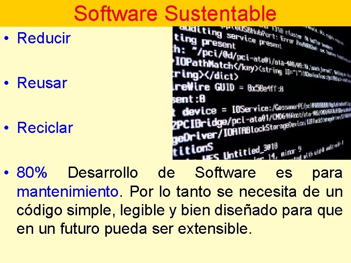 Software Sustentable • Reducir • Reusar • Reciclar • 80% Desarrollo de Software es