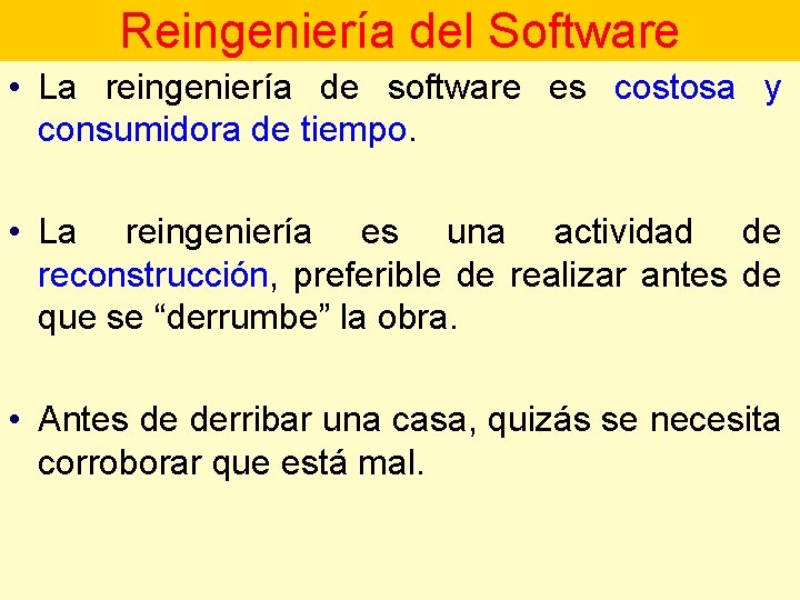 Reingeniería del Software • La reingeniería de software es costosa y consumidora de tiempo.