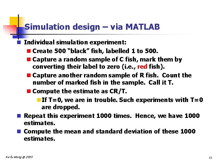 Simulation design – via MATLAB n Individual simulation experiment: n Create 500 “black” fish,