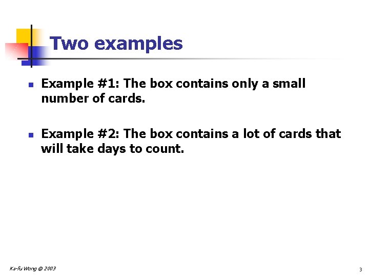 Two examples n n Example #1: The box contains only a small number of