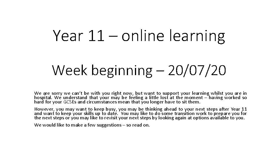 Year 11 – online learning Week beginning – 20/07/20 We are sorry we can’t