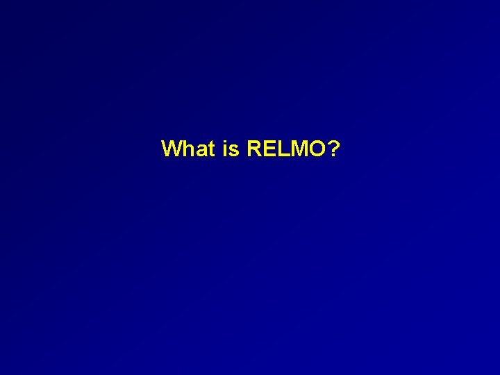 What is RELMO? 