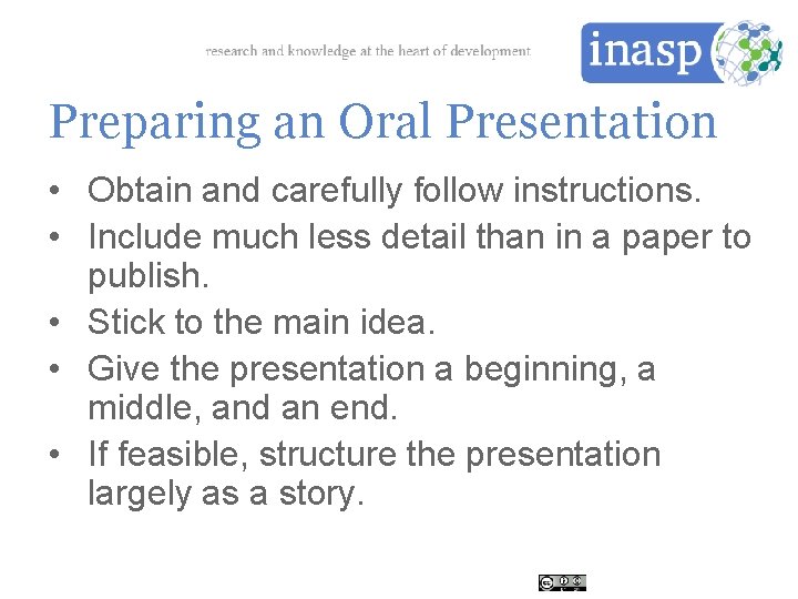 Preparing an Oral Presentation • Obtain and carefully follow instructions. • Include much less