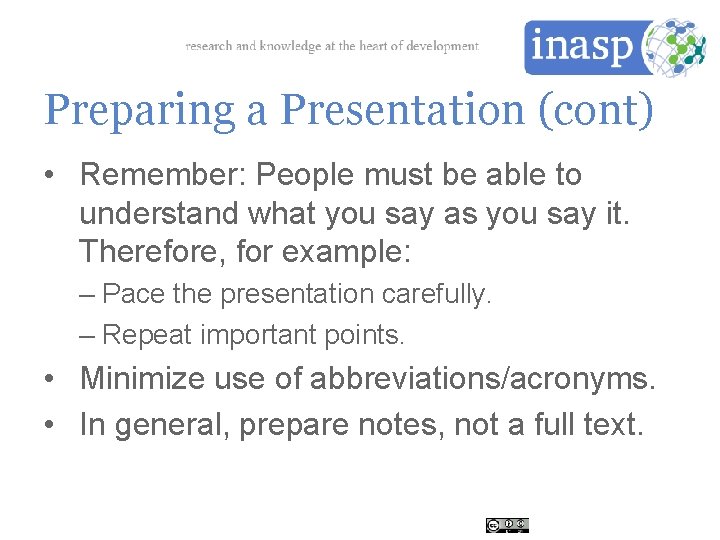 Preparing a Presentation (cont) • Remember: People must be able to understand what you