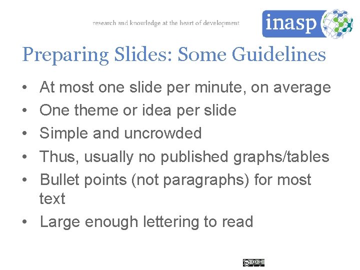 Preparing Slides: Some Guidelines • • • At most one slide per minute, on