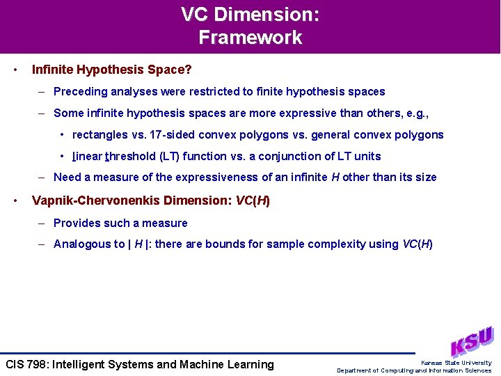 VC Dimension: Framework • Infinite Hypothesis Space? – Preceding analyses were restricted to finite