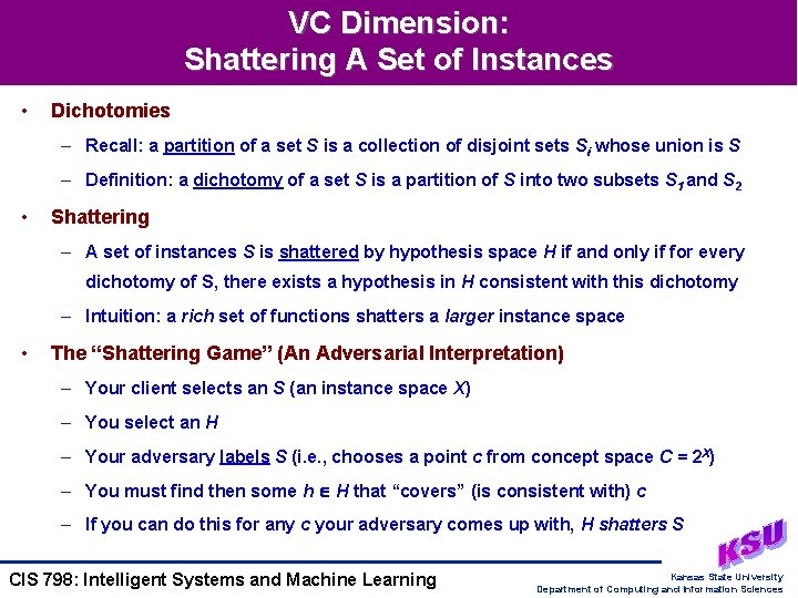 VC Dimension: Shattering A Set of Instances • Dichotomies – Recall: a partition of