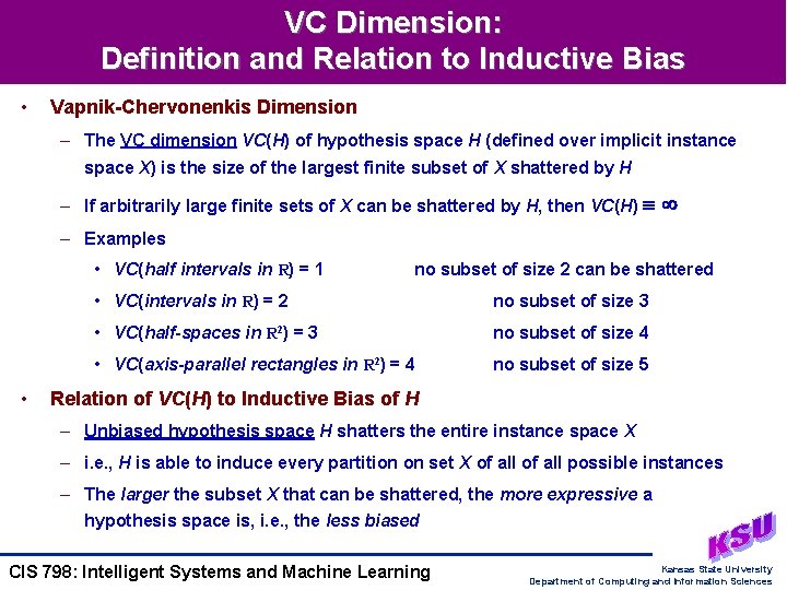 VC Dimension: Definition and Relation to Inductive Bias • Vapnik-Chervonenkis Dimension – The VC