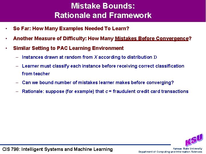 Mistake Bounds: Rationale and Framework • So Far: How Many Examples Needed To Learn?