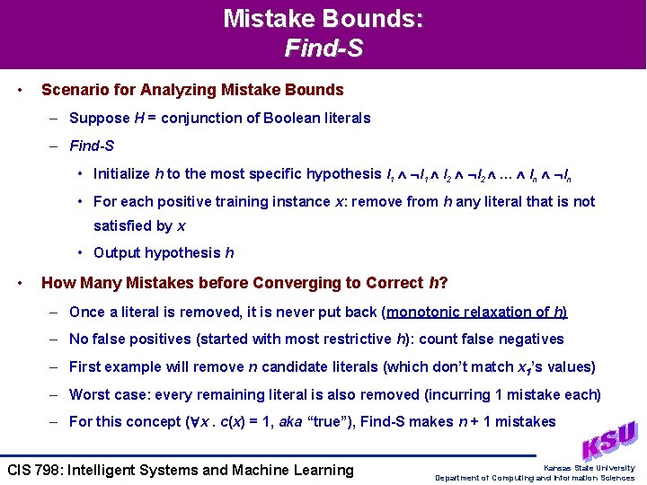 Mistake Bounds: Find-S • Scenario for Analyzing Mistake Bounds – Suppose H = conjunction