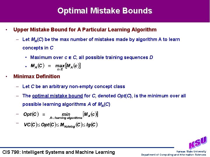 Optimal Mistake Bounds • Upper Mistake Bound for A Particular Learning Algorithm – Let