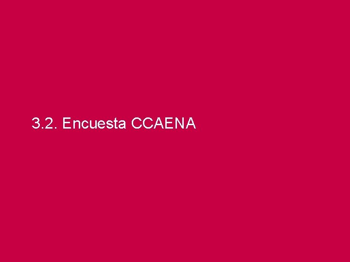 3. 2. Encuesta CCAENA 