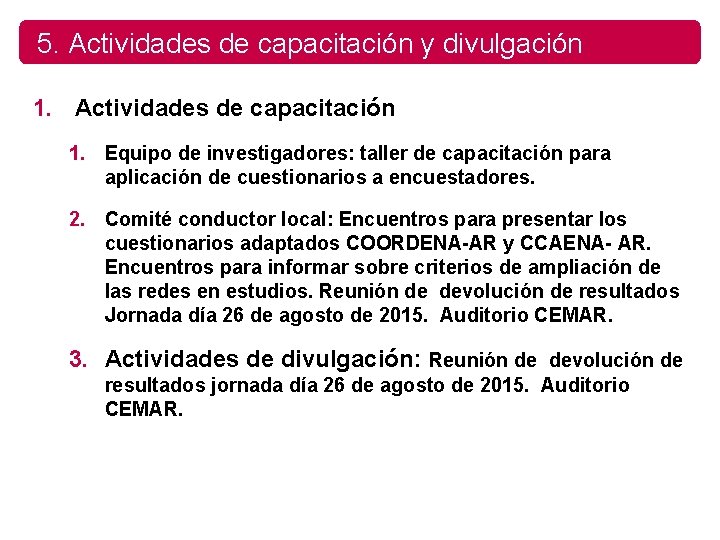 5. Actividades de capacitación y divulgación 1. Actividades de capacitación 1. Equipo de investigadores: