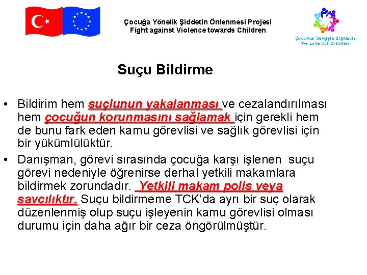 Çocuğa Yönelik Şiddetin Önlenmesi Projesi Fight against Violence towards Children Çocuklar Sevgiyle Büyüsün! We