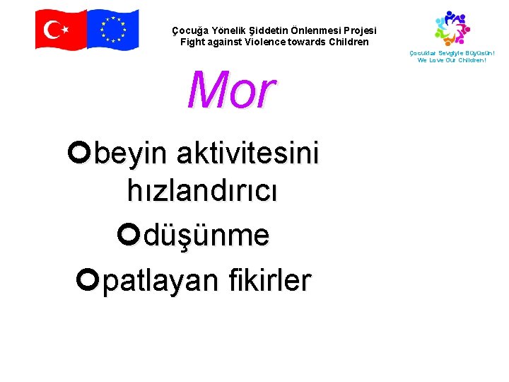 Çocuğa Yönelik Şiddetin Önlenmesi Projesi Fight against Violence towards Children Mor beyin aktivitesini hızlandırıcı