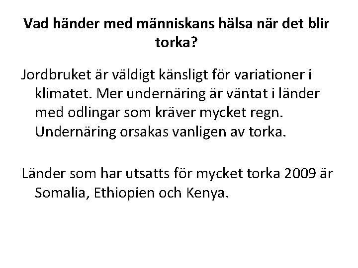 Vad händer med människans hälsa när det blir torka? Jordbruket är väldigt känsligt för