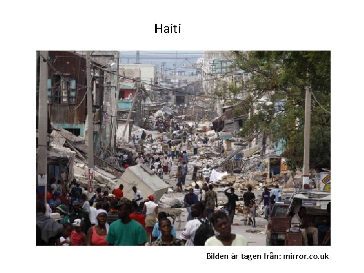 Haiti Bilden är tagen från: mirror. co. uk 