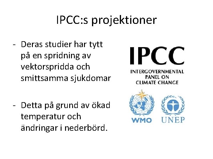 IPCC: s projektioner - Deras studier har tytt på en spridning av vektorspridda och