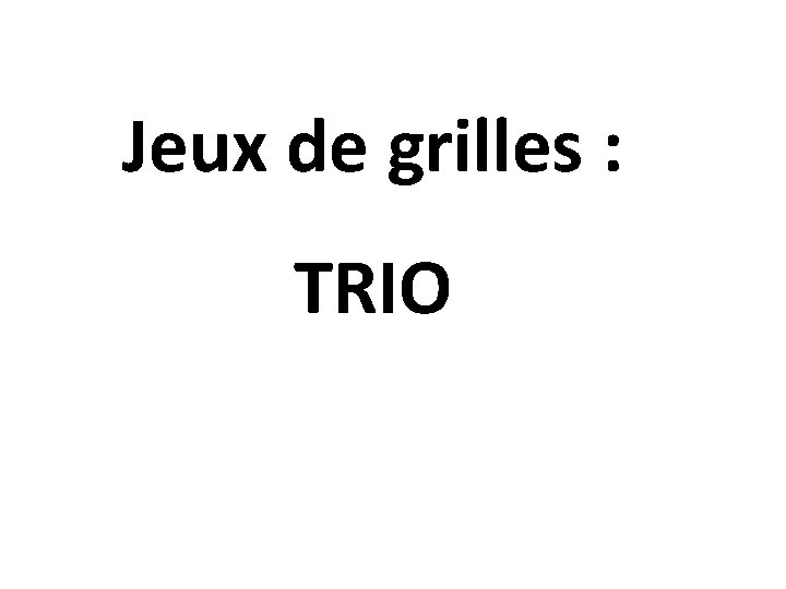 Jeux de grilles : TRIO 