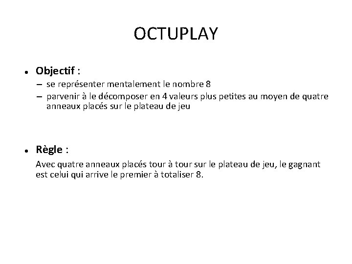 OCTUPLAY Objectif : – se représenter mentalement le nombre 8 – parvenir à le