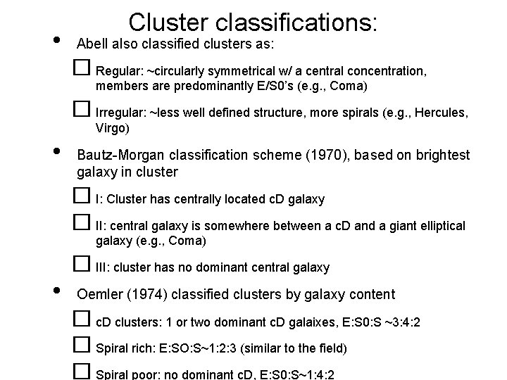  • Cluster classifications: Abell also classified clusters as: � Regular: ~circularly symmetrical w/