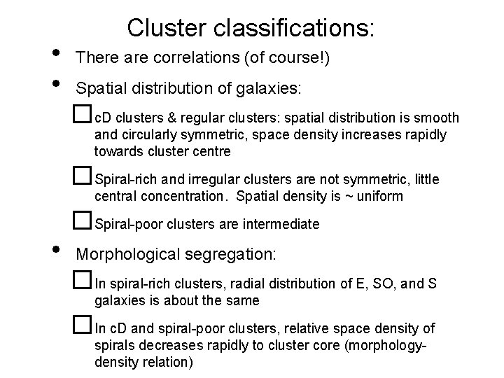  • • Cluster classifications: There are correlations (of course!) Spatial distribution of galaxies: