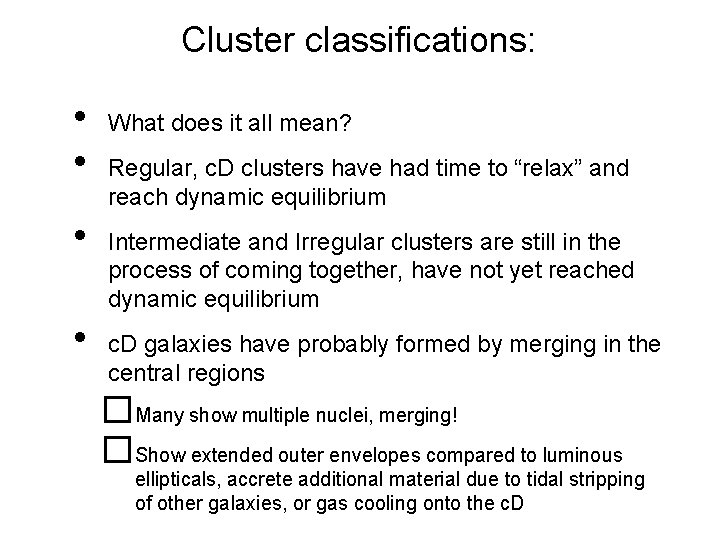 Cluster classifications: • • What does it all mean? Regular, c. D clusters have