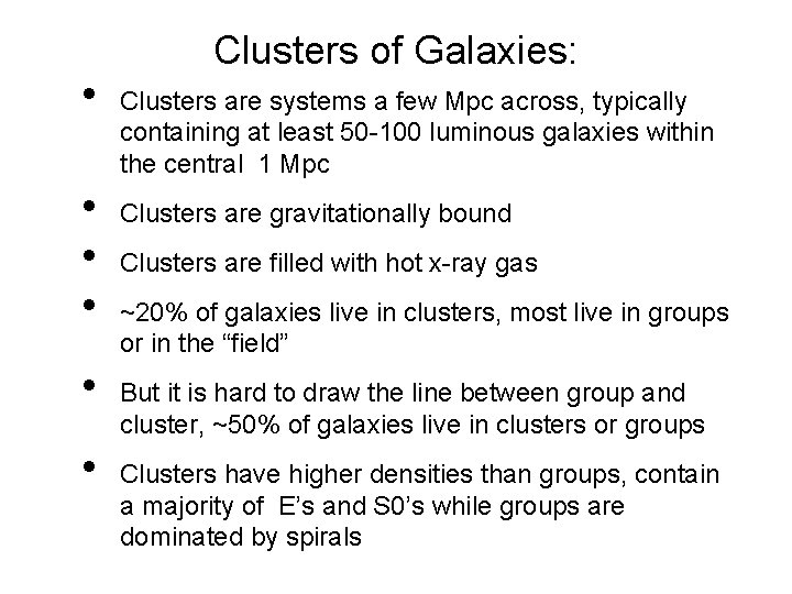  • • • Clusters of Galaxies: Clusters are systems a few Mpc across,