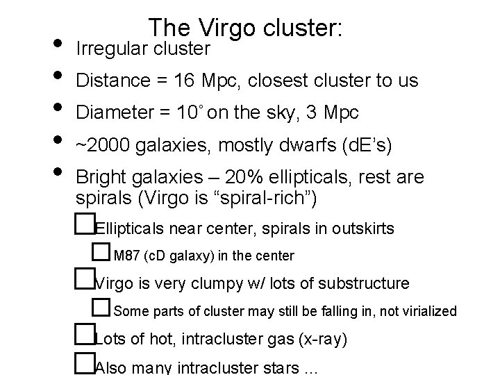  • • • The Virgo cluster: Irregular cluster Distance = 16 Mpc, closest