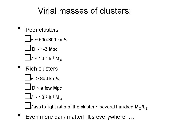 Virial masses of clusters: • Poor clusters �σ ~ 500 -800 km/s �D ~