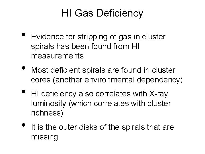 HI Gas Deficiency • • Evidence for stripping of gas in cluster spirals has