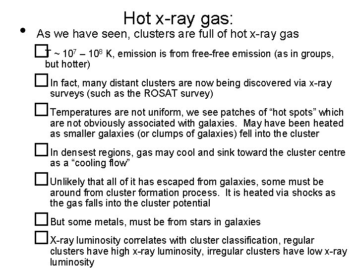  • Hot x-ray gas: As we have seen, clusters are full of hot
