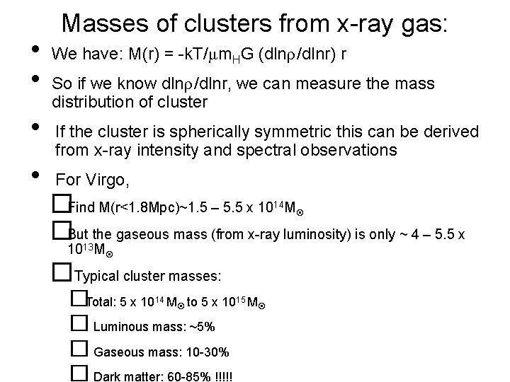  • • Masses of clusters from x-ray gas: We have: M(r) = -k.