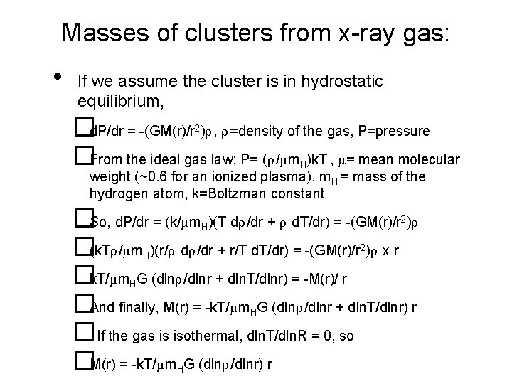 Masses of clusters from x-ray gas: • If we assume the cluster is in