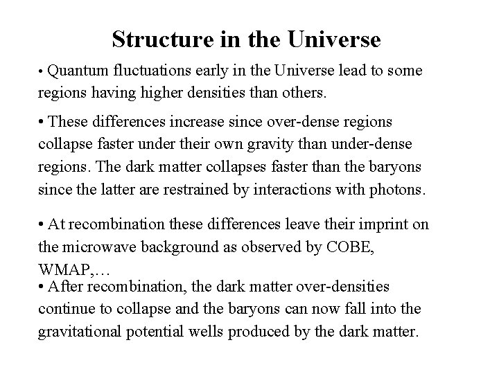 Structure in the Universe Quantum fluctuations early in the Universe lead to some regions