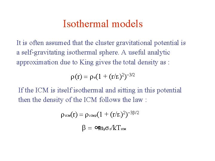 Isothermal models It is often assumed that the cluster gravitational potential is a self-gravitating