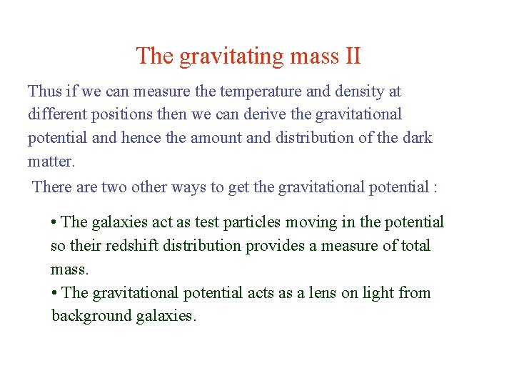 The gravitating mass II Thus if we can measure the temperature and density at