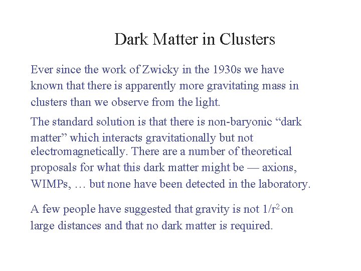 Dark Matter in Clusters Ever since the work of Zwicky in the 1930 s