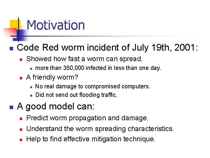 Motivation n Code Red worm incident of July 19 th, 2001: n Showed how