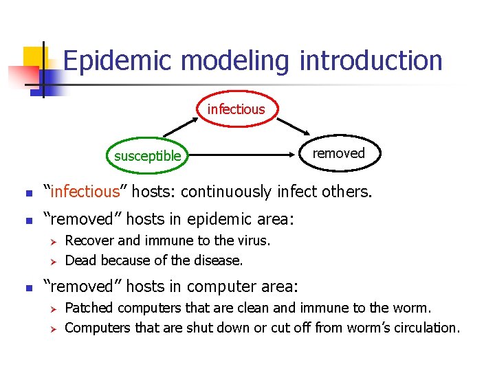 Epidemic modeling introduction infectious susceptible removed n “infectious” hosts: continuously infect others. n “removed”