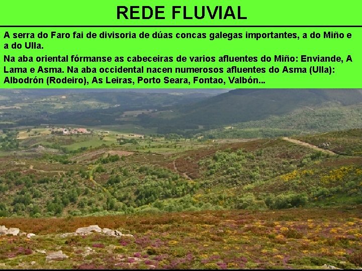 REDE FLUVIAL A serra do Faro fai de divisoria de dúas concas galegas importantes,
