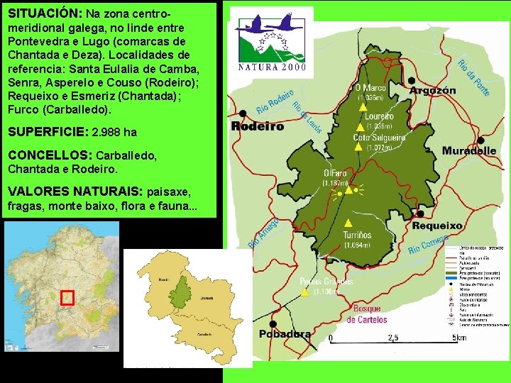 SITUACIÓN: Na zona centromeridional galega, no linde entre Pontevedra e Lugo (comarcas de Chantada