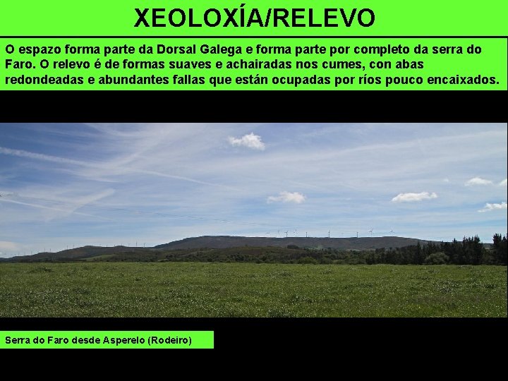 XEOLOXÍA/RELEVO O espazo forma parte da Dorsal Galega e forma parte por completo da