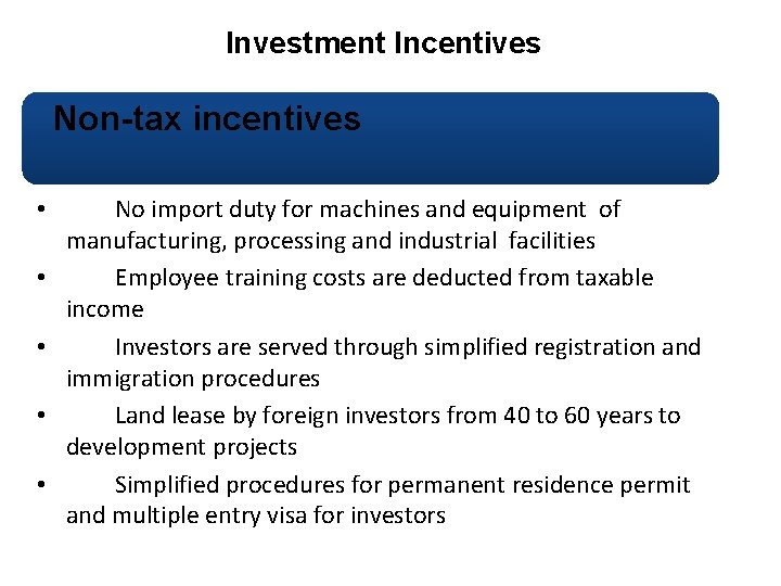 Investment Incentives Non-tax incentives • • • No import duty for machines and equipment