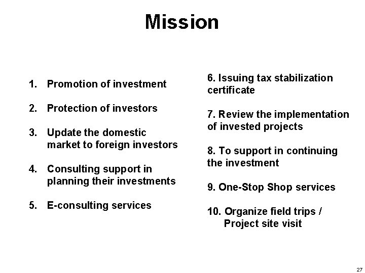 Mission 1. Promotion of investment 2. Protection of investors 3. Update the domestic market