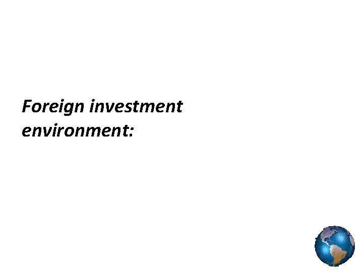 Foreign investment environment: 