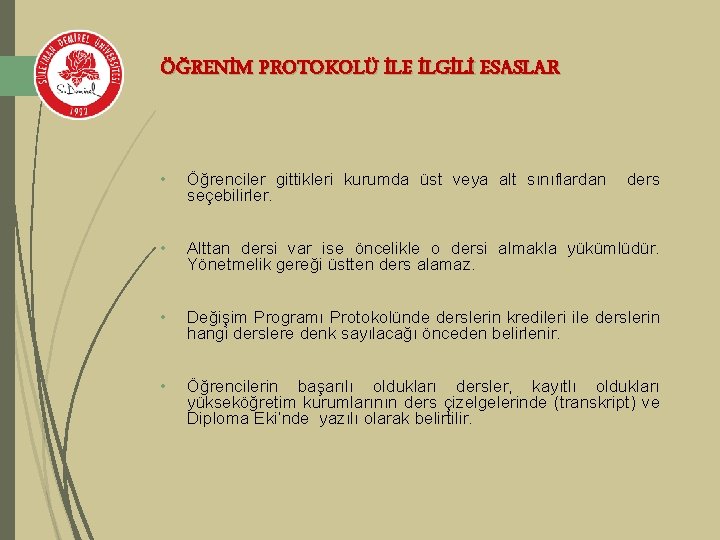 ÖĞRENİM PROTOKOLÜ İLE İLGİLİ ESASLAR • Öğrenciler gittikleri kurumda üst veya alt sınıflardan seçebilirler.